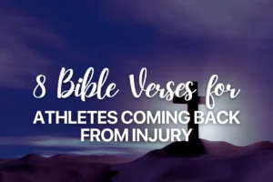 8 Bible Verses for Athletes Coming Back from Injury