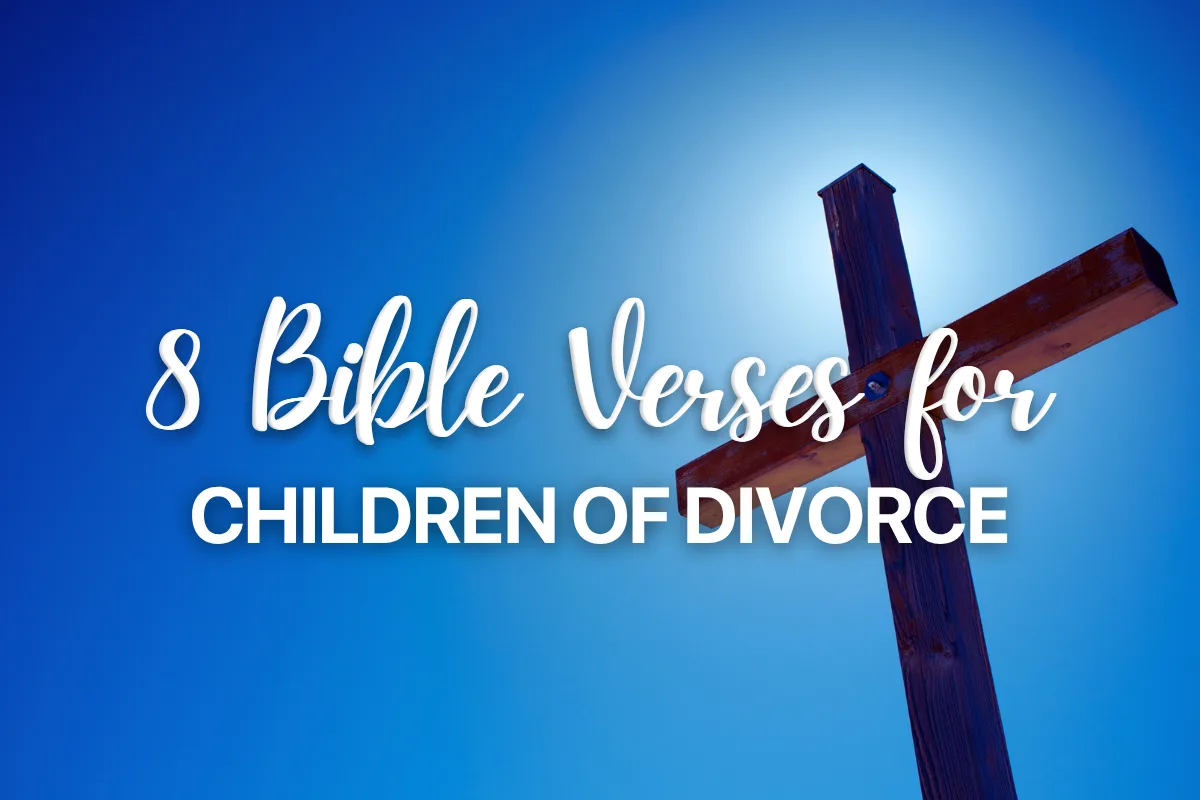 8 Bible Verses for Children of Divorce