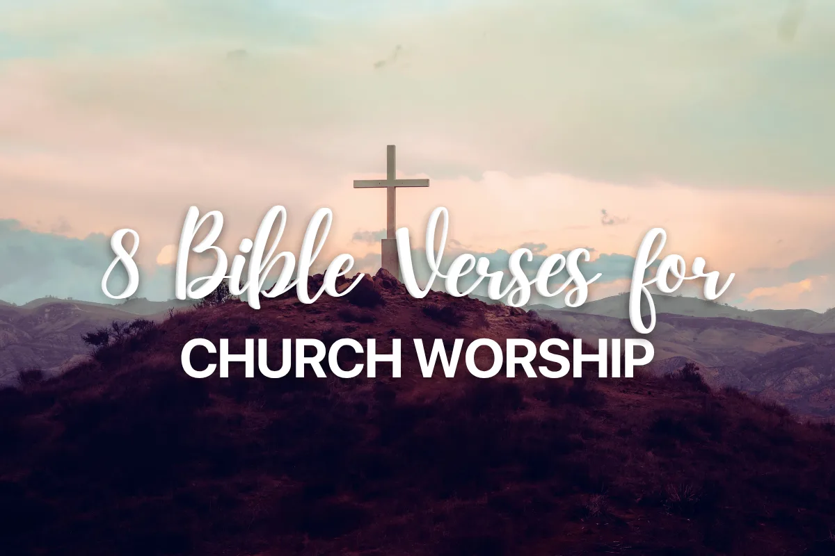 8 Bible Verses for Church Worship