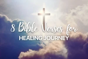 8 Bible Verses for Healing Journey